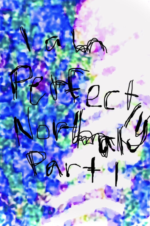 I am Perfectly Normal: Part I постер