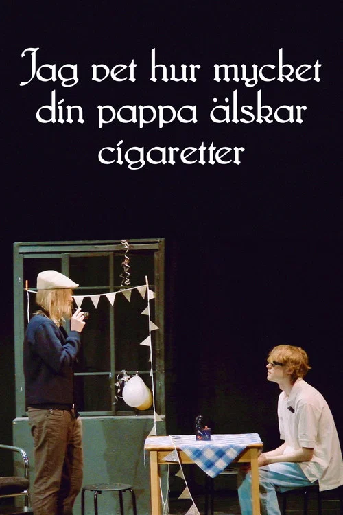 Jag vet hur mycket din pappa älskar cigaretter постер