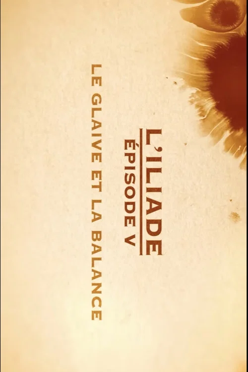 Le glaive et la balance - L'Iliade Épisode 5 - Les grands mythes постер