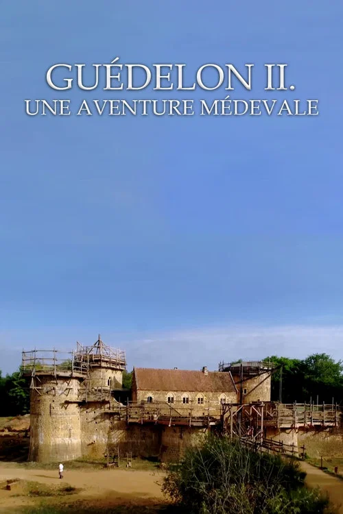Guédelon II : une aventure médiévale постер