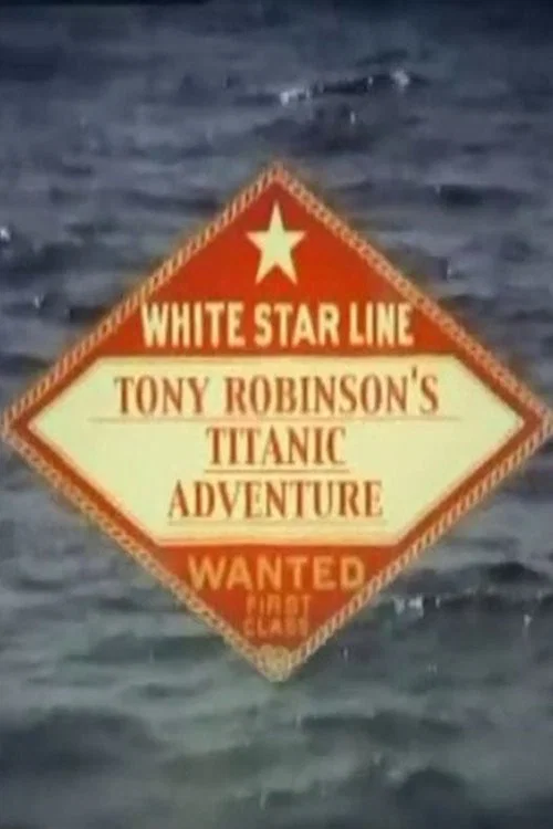 Tony Robinson's Titanic Adventure постер