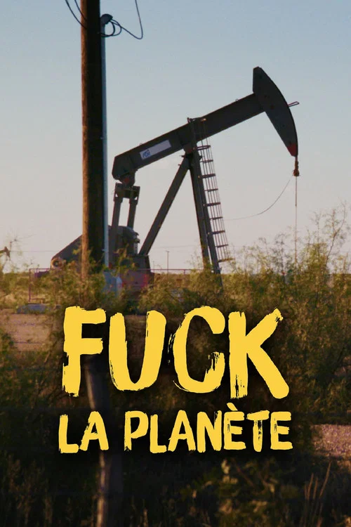 Fuck la planète : le choix du réchauffement постер