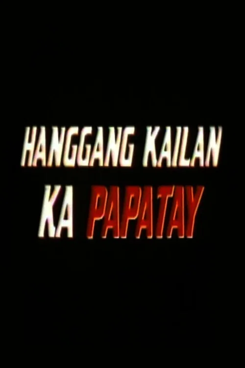 Hanggang Kailan Ka Papatay постер
