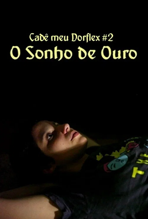 Cadê Meu Dorflex #2 - O Sonho de Ouro постер