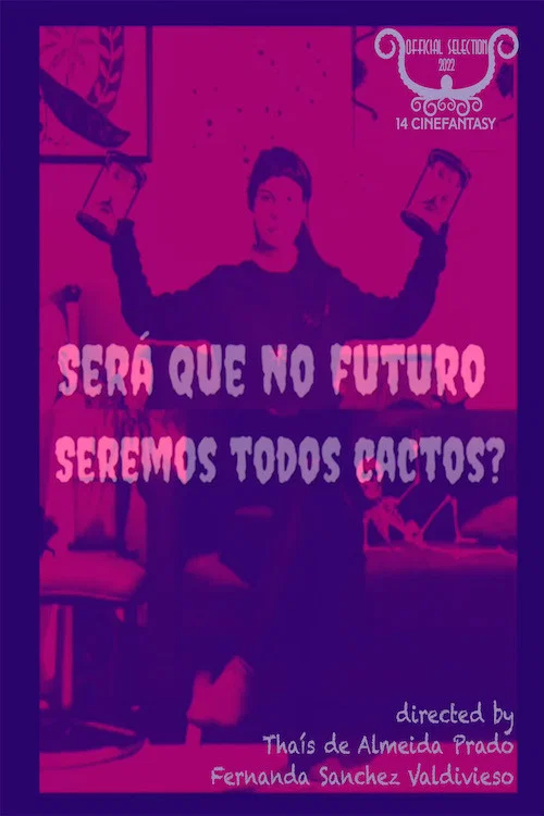 Será Que no Futuro Seremos Todos Cactos? постер