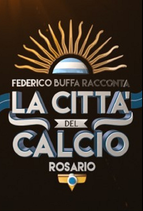 Federico Buffa racconta - La città del calcio: Rosario постер