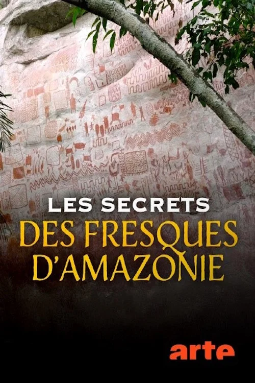 Les secrets des fresques d'Amazonie постер