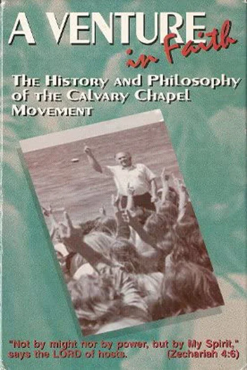 A Venture in Faith: The History and Philosophy of the Calvary Chapel Movement постер