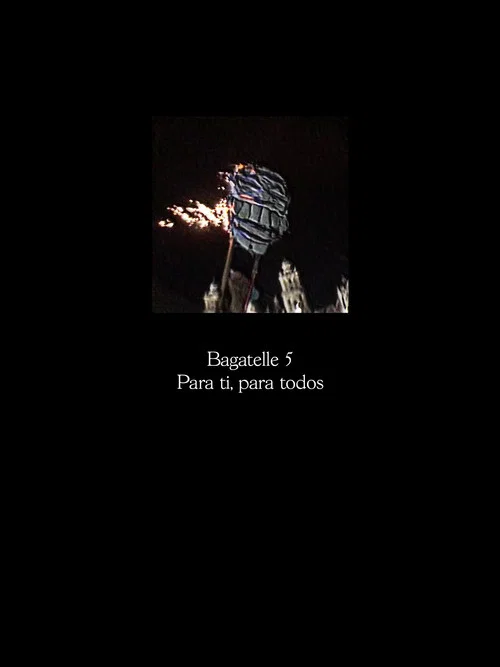 Bagatelle 5: Para ti, para todos постер