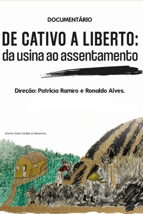 De cativo a liberto: da usina ao assentamento постер