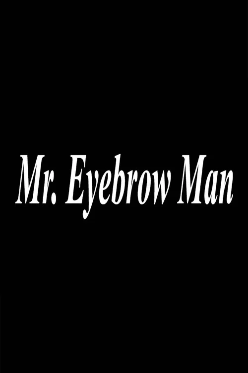 Mr. Eyebrow Man постер