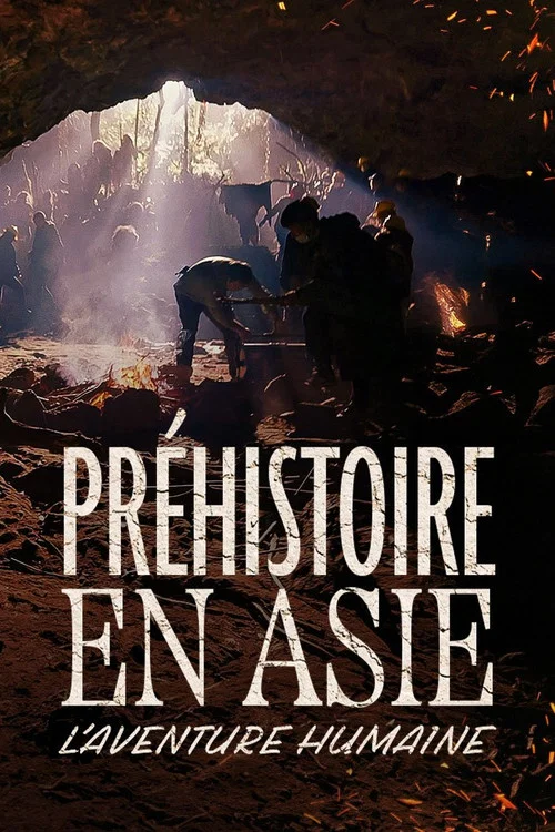 Préhistoire en Asie : L'Aventure humaine постер