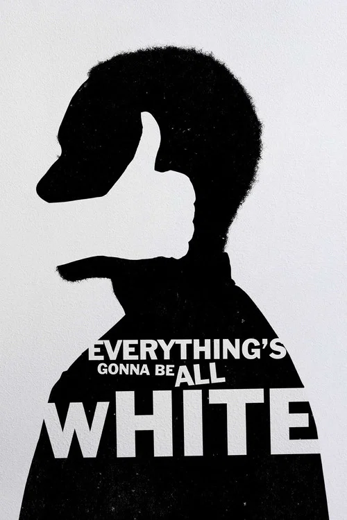 Everything's Gonna Be All White постер
