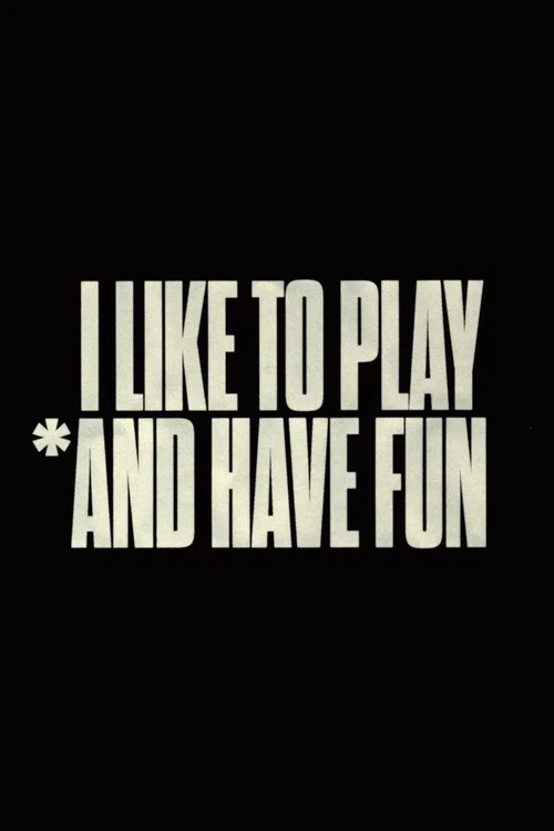 I Like to Play *And Have Fun постер