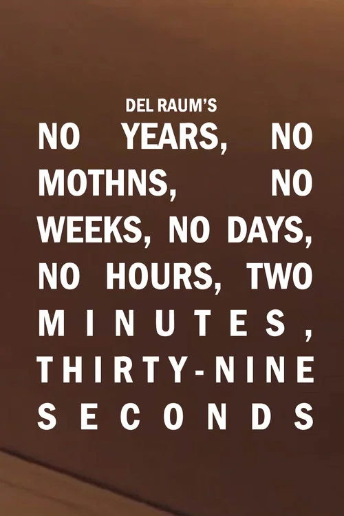 No Years, No Months, No Weeks, No Days, No Hours, Two Minutes, Thirty-nine Seconds постер