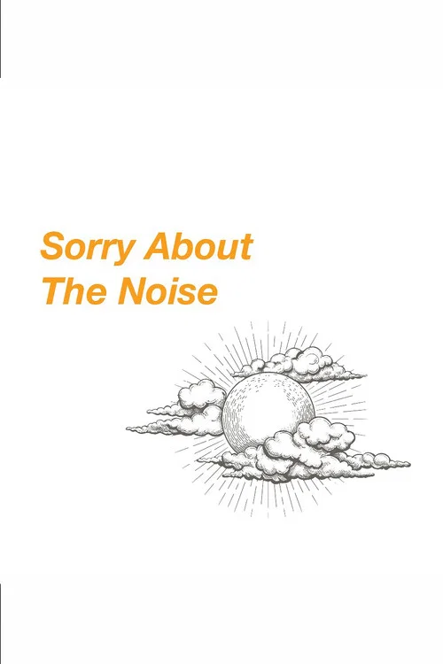 Sorry About The Noise постер