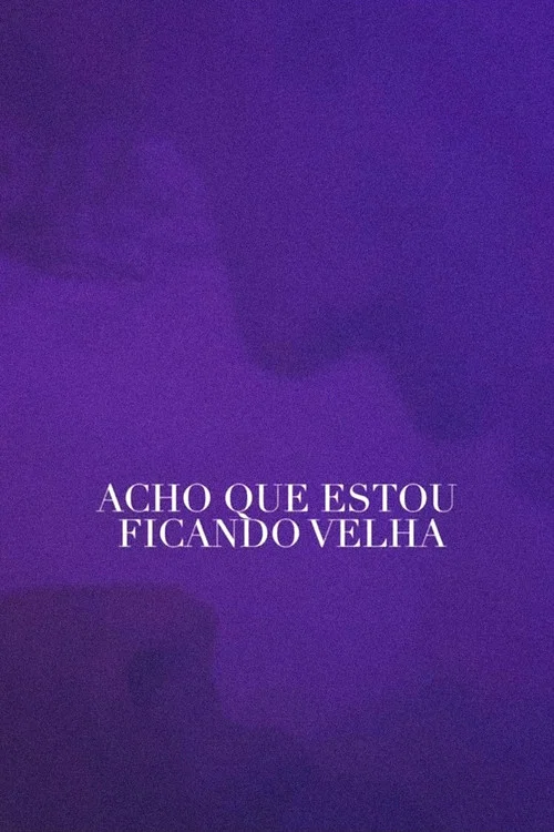 Acho Que Estou Ficando Velha постер