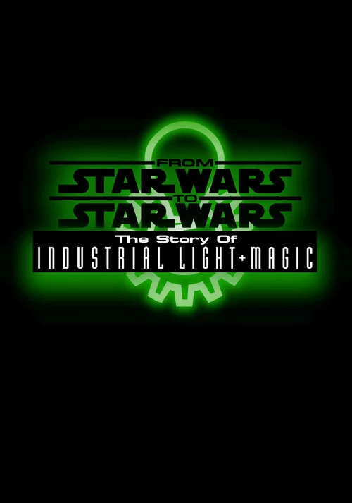 From Star Wars to Star Wars: The Story of Industrial Light & Magic постер