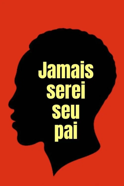 Jamais Serei Seu Pai постер