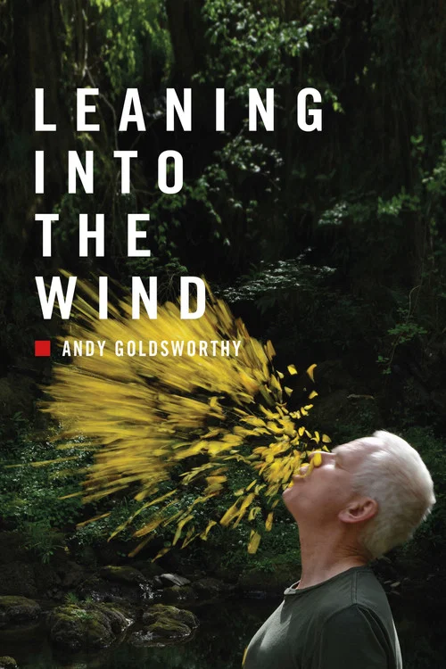 Leaning Into the Wind: Andy Goldsworthy постер