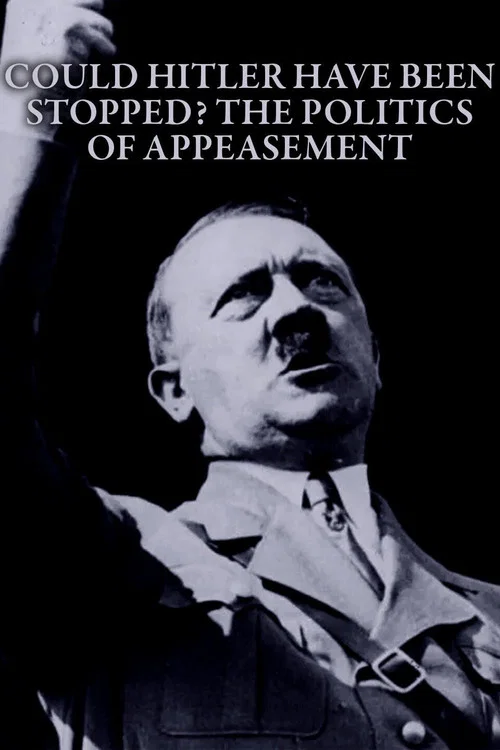 Could Hitler Have Been Stopped? The Politics of Appeasement постер