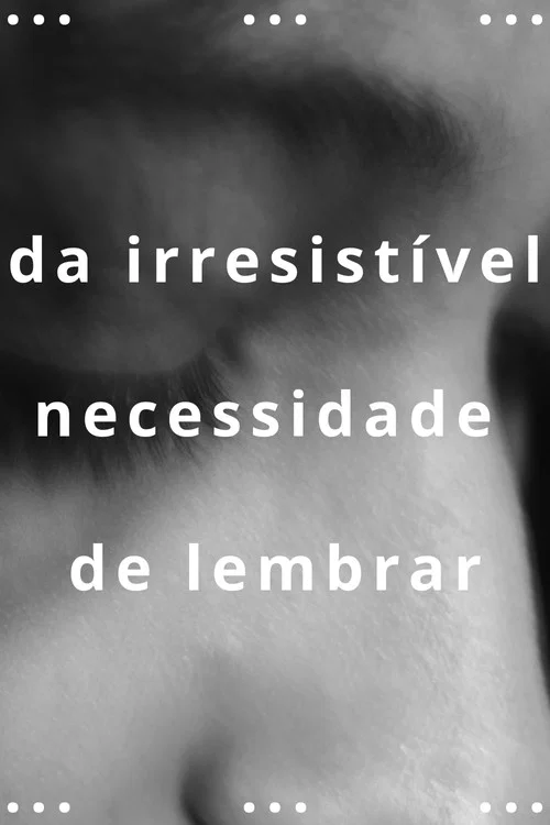 da irresistível necessidade de lembrar постер