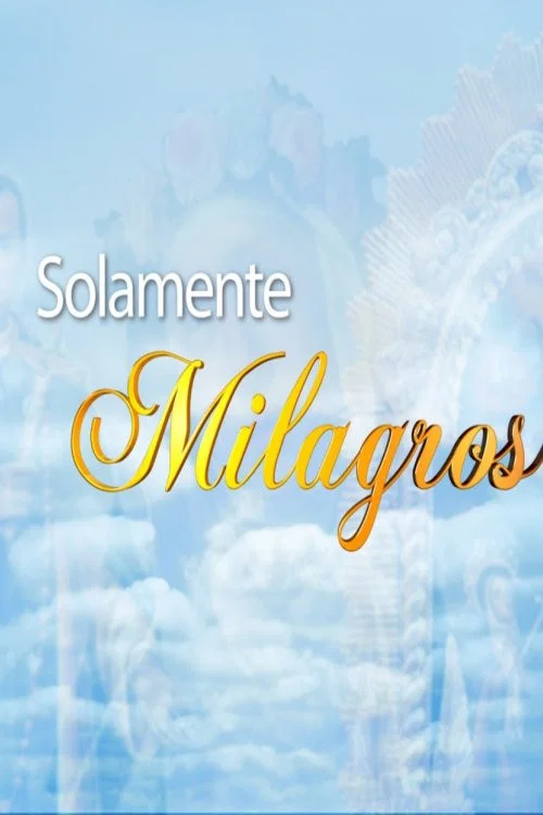 Solamente Milagros постер