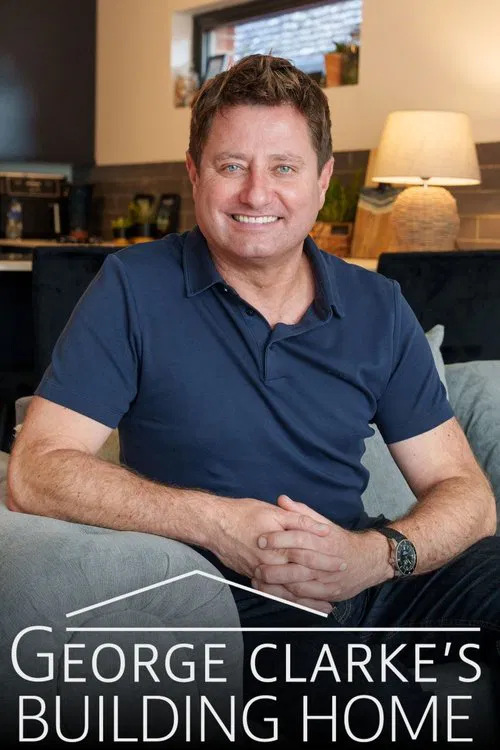 George Clarke's Building Home постер