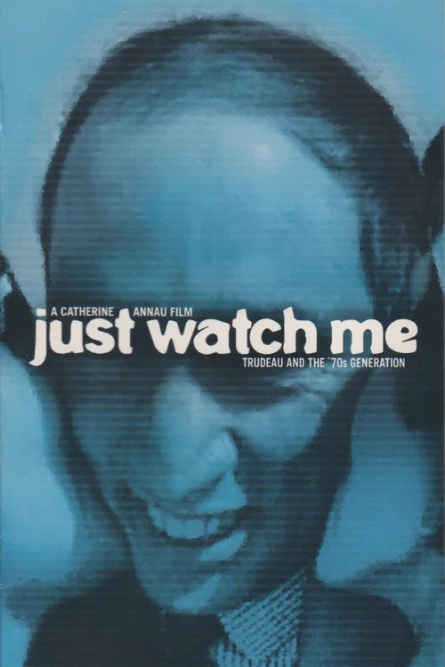 Just Watch Me: Trudeau and the 70's Generation постер