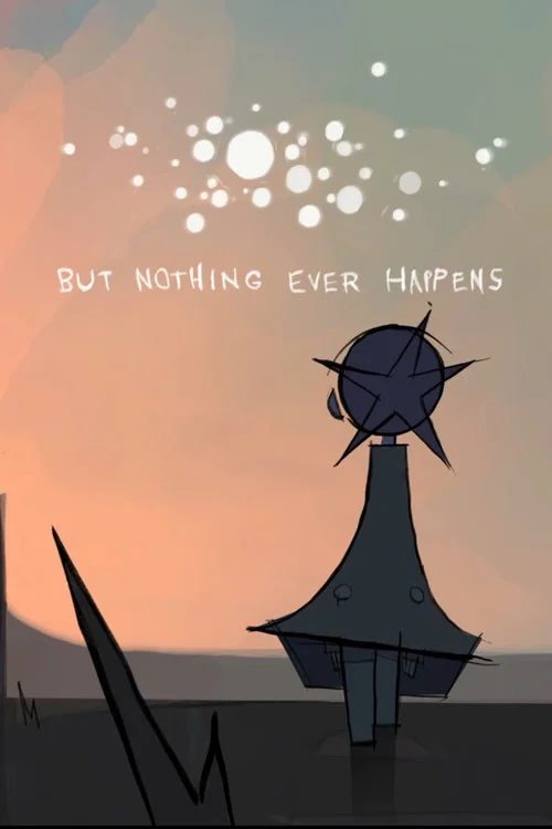 But Nothing Ever Happens постер