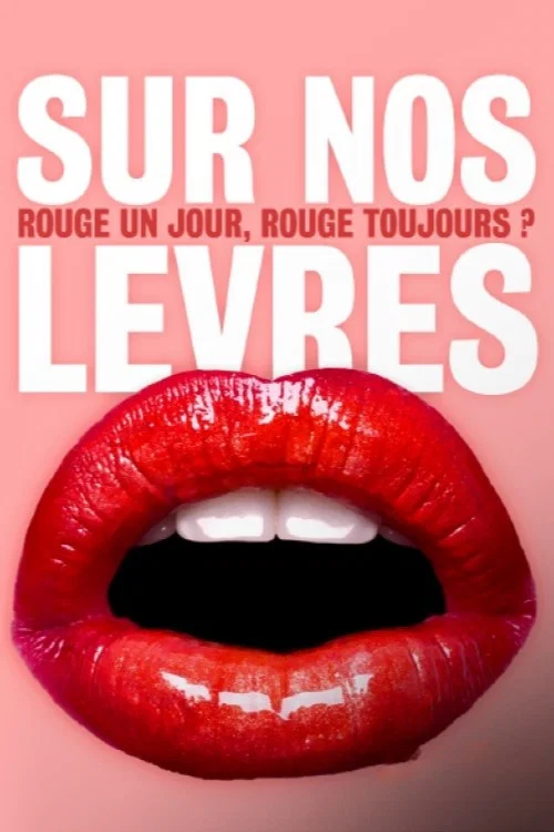 Sur nos lèvres : rouge un jour, rouge toujours ? постер