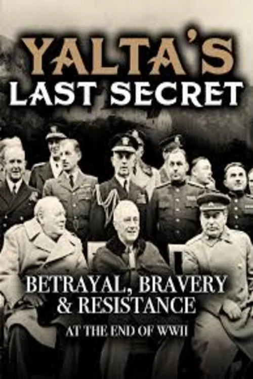 Yalta's Last Secret: Betrayal, Bravery, & Resistance at the End of WWII постер