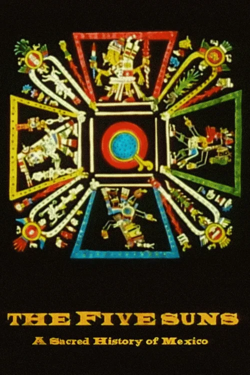 The Five Suns, A Sacred History of México постер