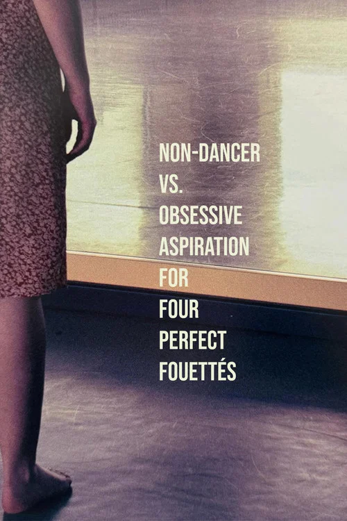 non-dancer vs. obsessive aspiration for four perfect fouettés постер