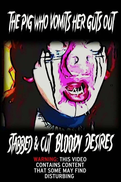 The Pig Who Vomits Her Guts Out Stabbed & Cut Bloody Desires постер