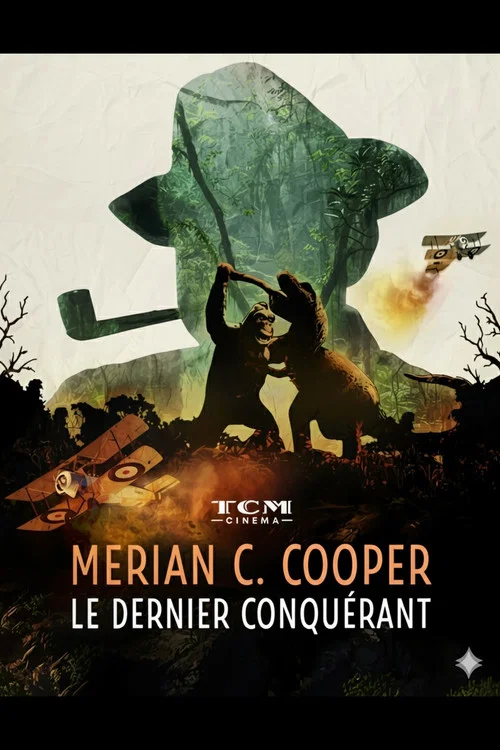 Merian C. Cooper, le dernier conquérant постер