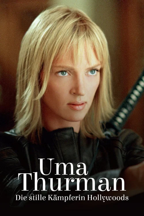 Uma Thurman – Die stille Kämpferin Hollywoods постер