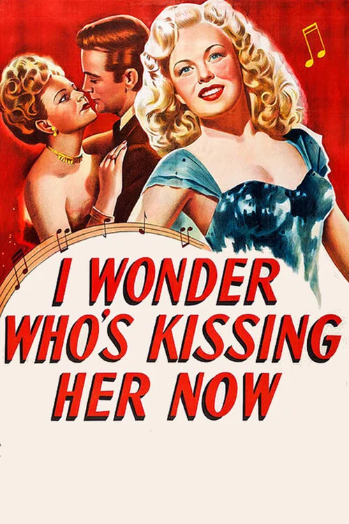 I Wonder Who's Kissing Her Now постер