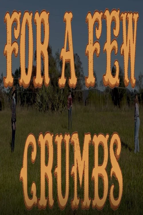 For A Few Crumbs постер