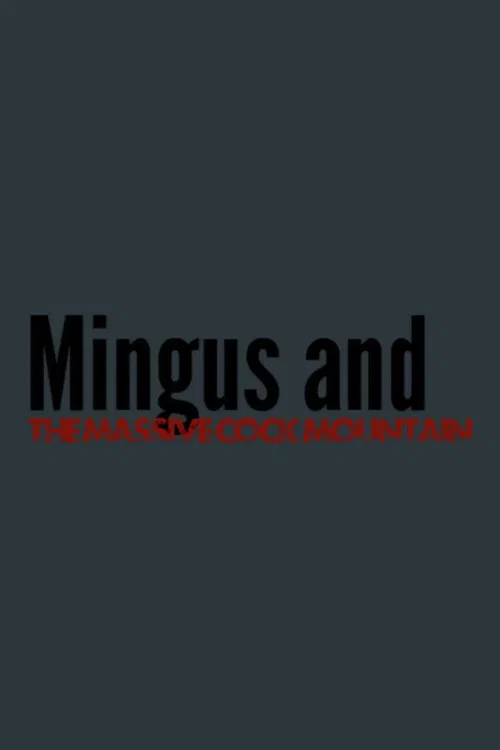 Mingus and the Massive Cock Mountain постер