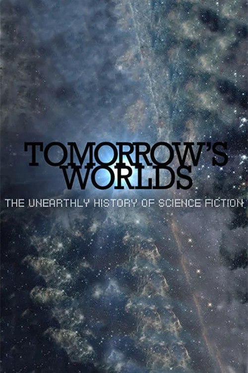 Tomorrow's Worlds: The Unearthly History of Science Fiction постер
