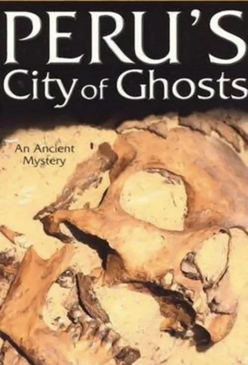 Peru's City of Ghosts постер