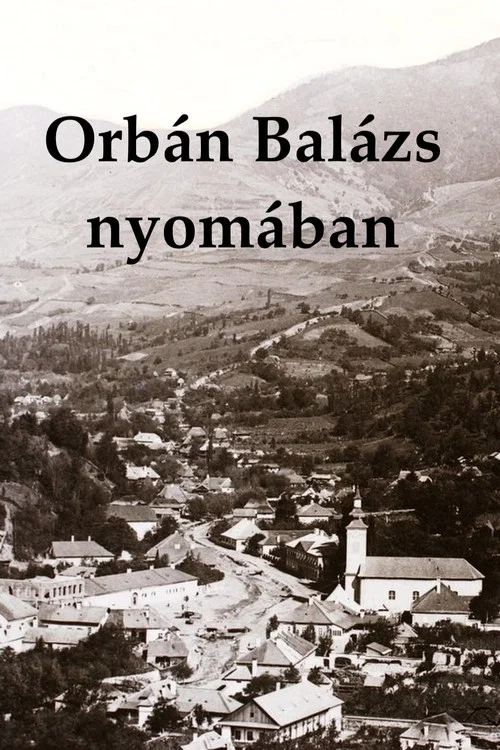 Orbán Balázs nyomában постер