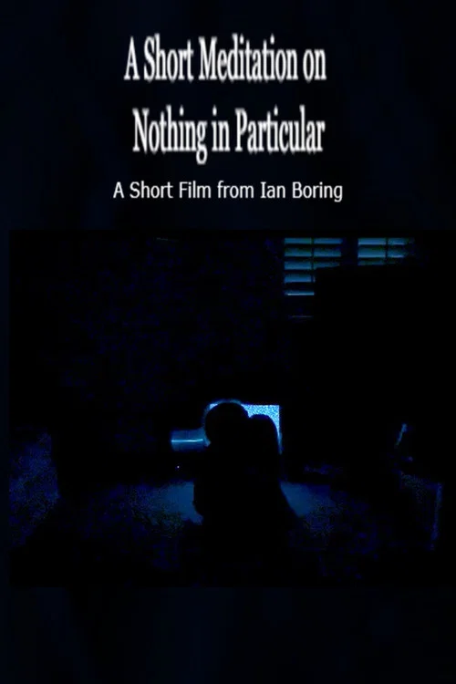 A Short Meditation on Nothing in Particular постер