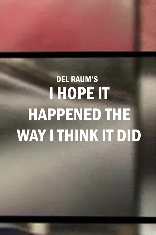 I Hope It Happened the Way I Think It Did постер