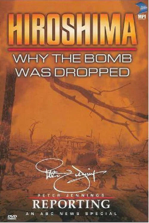 Hiroshima: Why the Bomb Was Dropped постер