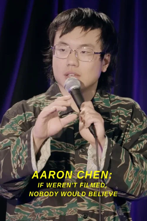 Aaron Chen: If Weren't Filmed, Nobody Would Believe постер