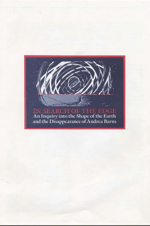In Search of the Edge: An Inquiry into the Shape of the Earth and the Disappearance of Andrea Barns постер