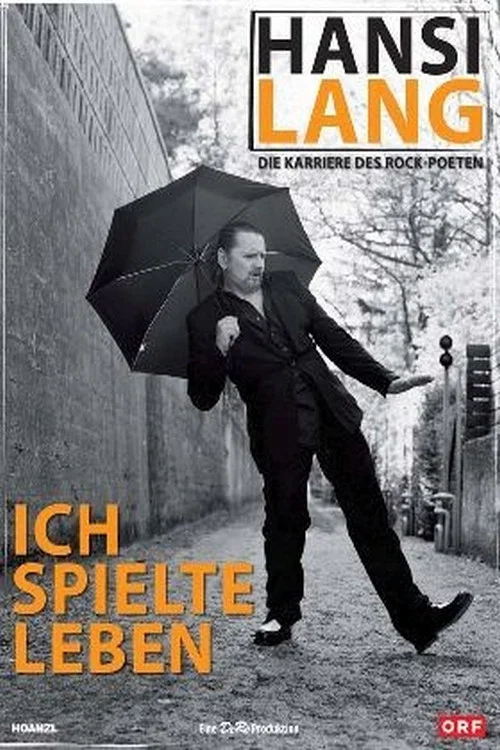 Hansi Lang - Ich Spielte Leben - Die Karriere des Rock Poeten постер