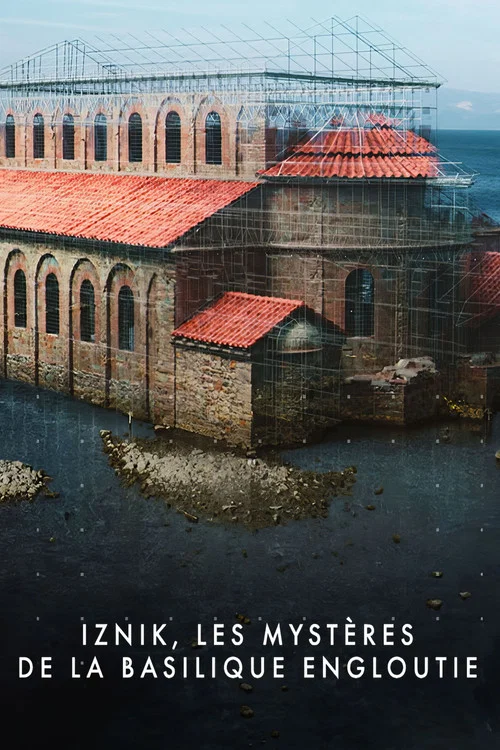 Iznik, les mystères de la basilique engloutie постер